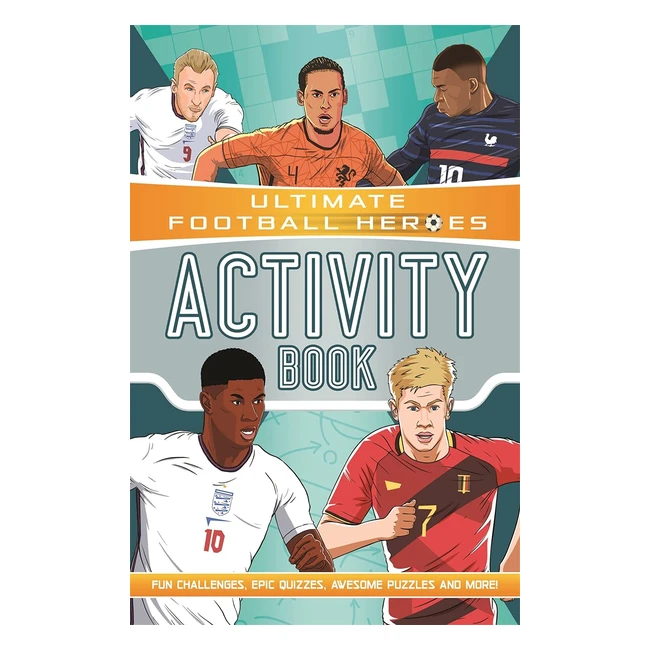 Ultimate Football Heroes Activity Book - Fun Challenges Epic Quizzes Awesome P